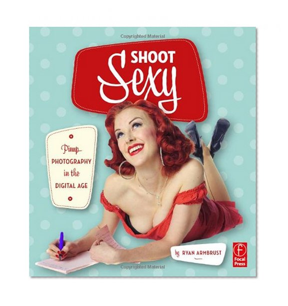 Shoot Sexy: Digital Pinup and Boudoir Photography