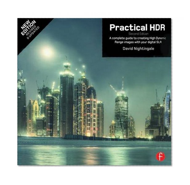 Practical HDR: A complete guide to creating High Dynamic Range images with your Digital SLR (Handbook of the Philosophy of Science)