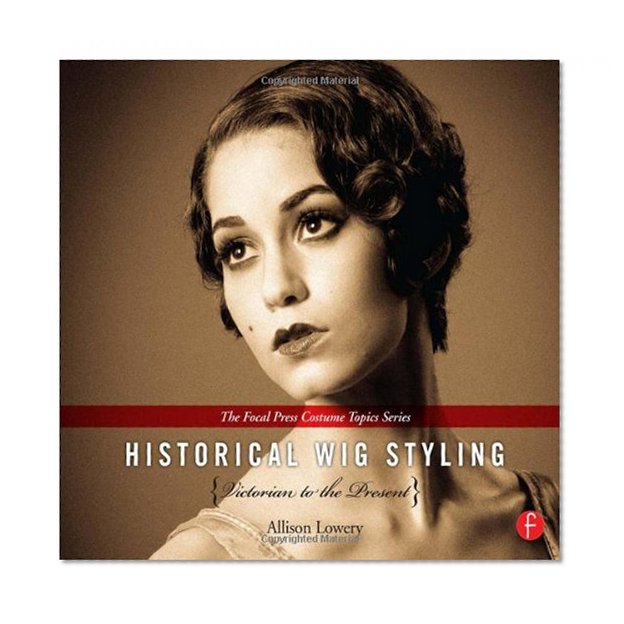Book Cover Historical Wig Styling Set: Historical Wig Styling: Victorian to the Present: (The Focal Press Costume Topics Series)