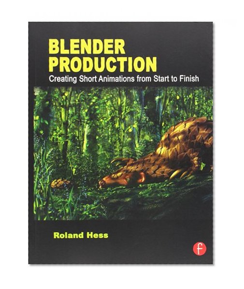 Blender Production: Creating Short Animations from Start to Finish