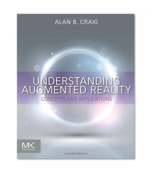 Understanding Augmented Reality: Concepts and Applications