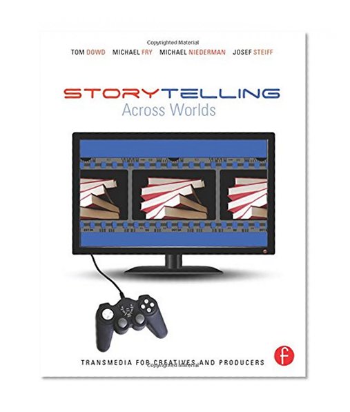 Storytelling Across Worlds: Transmedia for Creatives and Producers