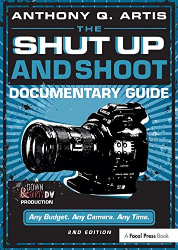 Book Cover The Shut Up and Shoot Documentary Guide: A Down & Dirty DV Production
