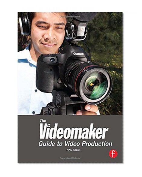 The Videomaker Guide to Video Production