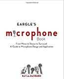 Eargle's The Microphone Book: From Mono to Stereo to Surround - A Guide to Microphone Design and Application (Audio Engineering Society Presents)