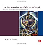 The Immersive Worlds Handbook: Designing Theme Parks and Consumer Spaces