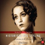 Historical Wig Styling Set: Historical Wig Styling: Victorian to the Present: (The Focal Press Costume Topics Series)