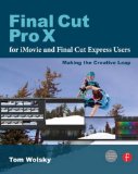 Final Cut Pro X for iMovie and Final Cut Express Users: Making the Creative Leap