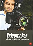 The Videomaker Guide to Video Production
