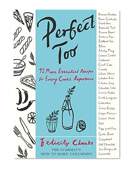 Perfect Too: 92 More Essential Recipes for Every Cook's Repertoire