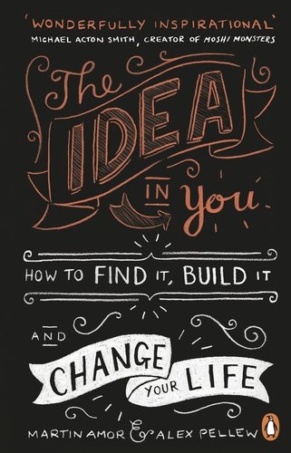 Book Cover The Idea In You: How to Find It, Build It, and Change Your Life