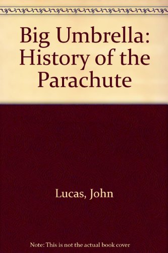 Big Umbrella: History of the Parachute