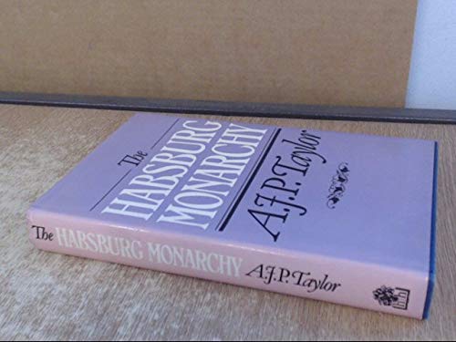 Habsburg Monarchy, 1809-1918: A History of the Austrian Empire and Austria-Hungary
