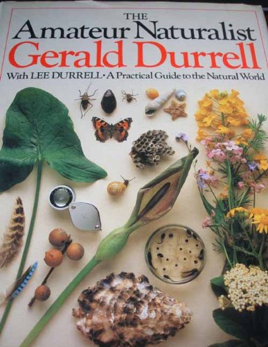 The Amateur Naturalist: A Practical Guide to the Natural World