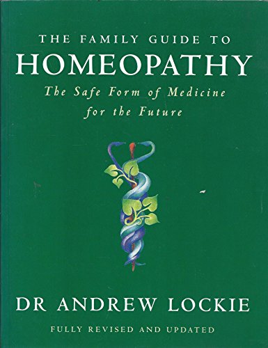 The Family Guide to Homeopathy : The Safe Form of Medicine for the Future