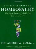 The Family Guide to Homeopathy : The Safe Form of Medicine for the Future