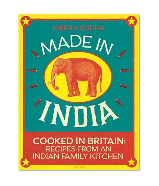 Made in India: Cooked In Britain Recipes From And Indian Family Kitchen