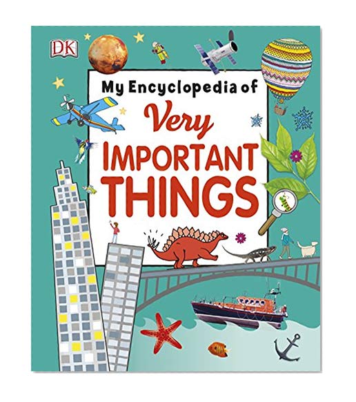 My Encyclopedia of Very Important Things: For Little Learners Who Want to Know Everything