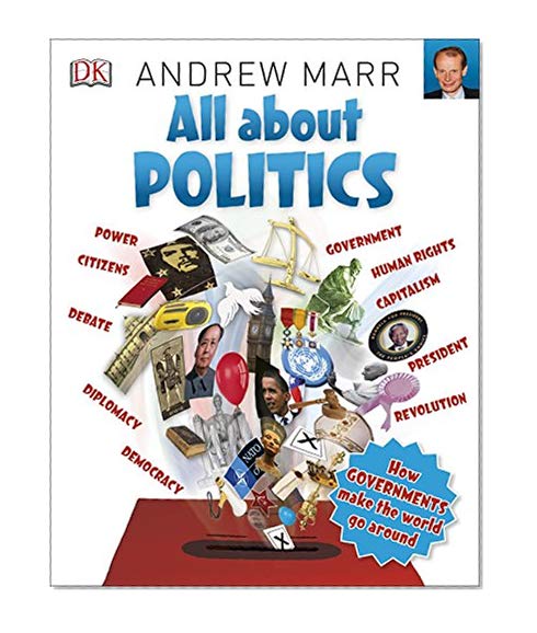 All About Politics: How Governments Make the World Go Round