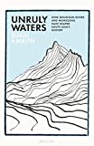 Unruly Waters: How Mountain Rivers and Monsoons Have Shaped South Asia's History