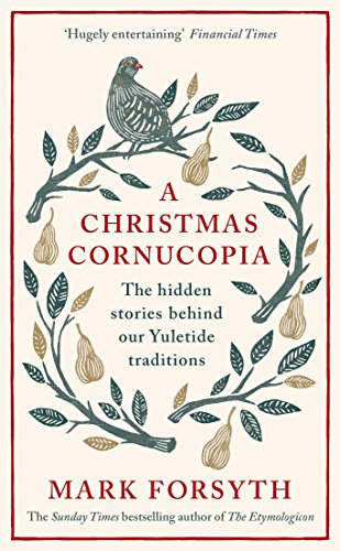 Book Cover A Christmas Cornucopia: The Hidden Stories Behind Our Yuletide Traditions