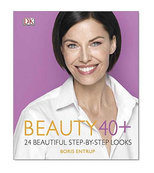Beauty 40+: 24 beautiful step-by-step looks