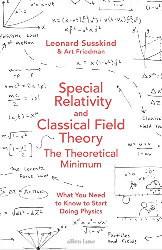 Special Relativity and Classical Field Theory (Theoretical Minimum 3)