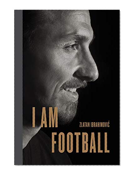 I Am Football: Zlatan Ibrahimovic