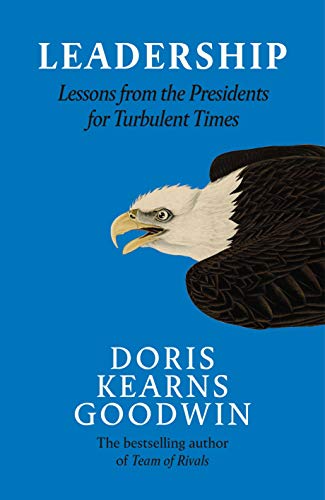 Leadership: Lessons from the Presidents for Turbulent Times