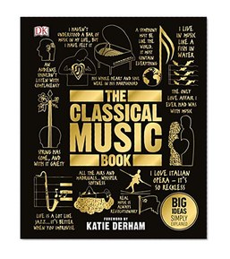 The Classical Music Book: Big Ideas Simply Explained