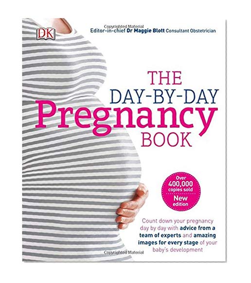 The Day-by-Day Pregnancy Book: Count Down Your Pregnancy Day by Day with Advice From a Team of Experts