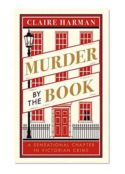 Murder by the Book: A Sensational Chapter in Victorian Crime