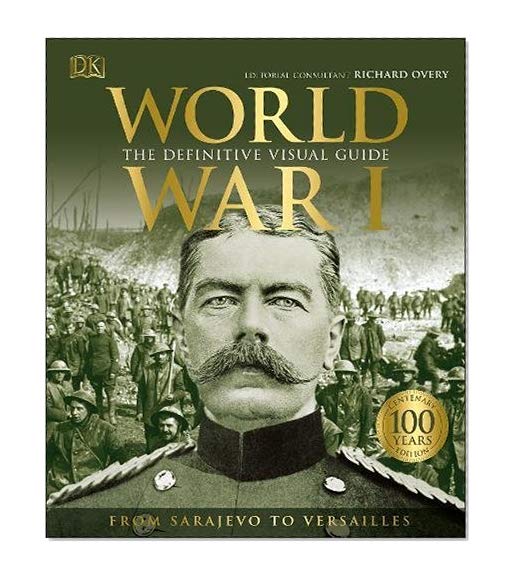 World War I: The Definitive Visual Guide