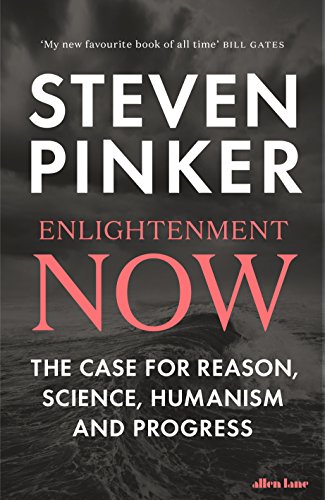 Enlightenment Now: The Case for Reason, Science, Humanism, and Progress [Paperback] [Feb 12, 2018] Steven Pinker