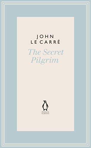 The Secret Pilgrim (The Penguin John le Carré Hardback Collection)