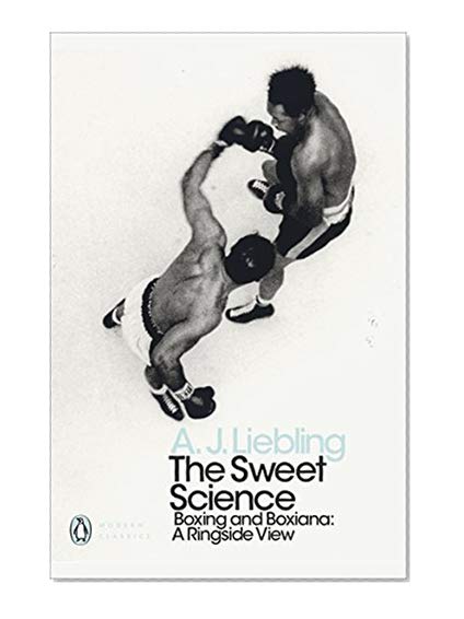 The Sweet Science: Boxing and Boxiana - A Ringside View