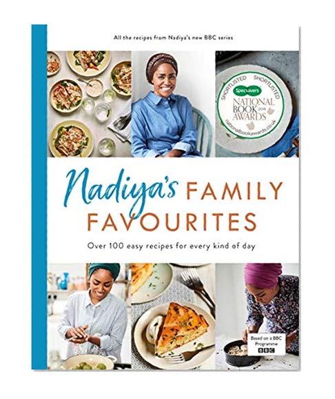 Nadiya's Family Favourites: Easy, beautiful and show-stopping recipes for every day from Nadiya's BBC TV series
