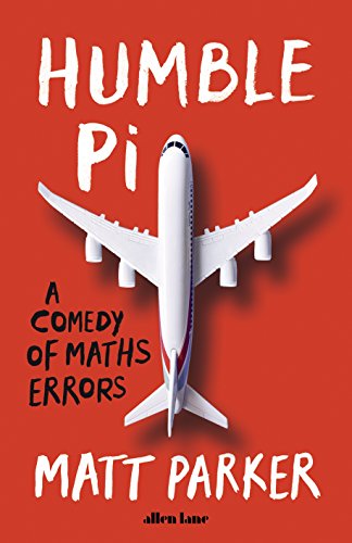Book Cover Humble Pi: A Comedy of Maths Errors