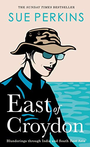 East of Croydon: Blunderings through India and South East Asia
