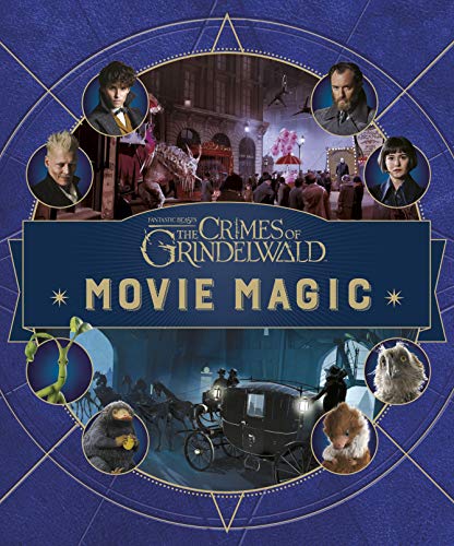 Fantastic Beasts: The Crimes of Grindlewald: Movie Magic