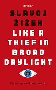 Like A Thief In Broad Daylight: Power in the Era of Post-Human Capitalism