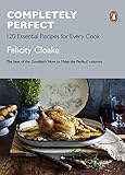 Completely Perfect: 120 Essential Recipes for Every Cook