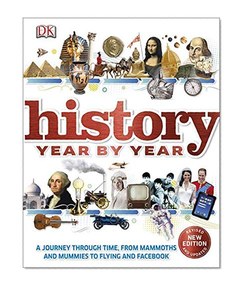 History Year by Year: A journey through time, from mammoths and mummies to flying and facebook