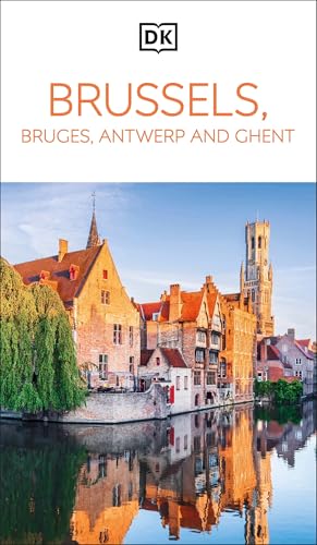 DK Brussels, Bruges, Antwerp and Ghent: Must-See Sights. Culture & History. Detailed Maps & Tours. Area Guide. (Travel Guide)