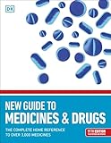 New Guide to Medicine and Drugs: The Complete Home Reference to Over 3,000 Medicines