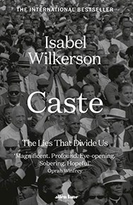 Caste: The Lies That Divide Us: The International Bestseller