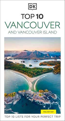 DK Top 10 Vancouver and Vancouver Island: Top 10 lists for your perfect trip, plus an all-weather folded map (Pocket Travel Guide)
