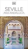 DK Seville and Andalucia: Must-See Sights. Culture & History. Detailed Maps & Tours. Covers Triana, Granada, & more (Travel Guide)