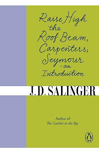 Raise High the Roof Beam, Carpenters; And, Seymour: An Introduction
