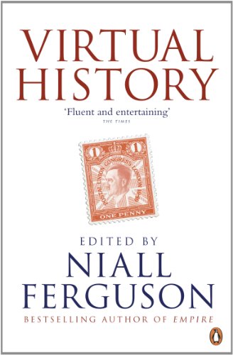 Virtual History: Alternatives and Counterfactuals